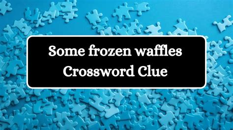 frozen waffles brand crossword clue|frozen waffle brand crossword clue.